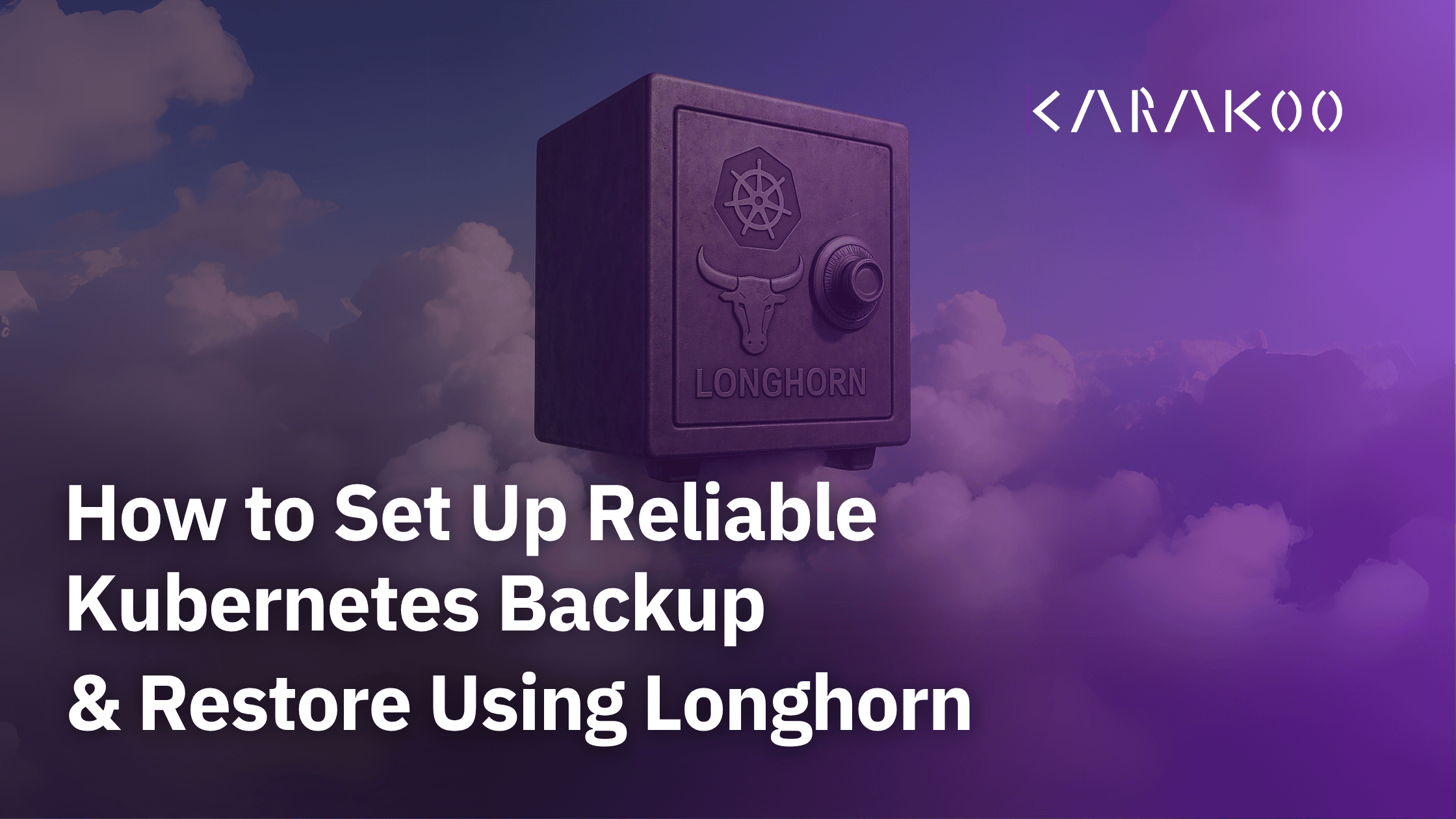 How to Set Up Reliable Kubernetes Backup & Restore Using Longhorn